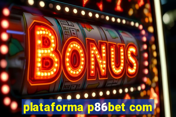 plataforma p86bet com